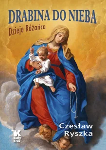 Drabina do nieba Dzieje Różańca Czesław Ryszka - Religia i religioznawstwo Drabina do nieba Dzieje Różańca Czesław Ryszka - Religia i religioznawstwo - miniaturka - grafika 2