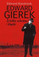 Pozostałe książki - Edward Gierek Źródła sukcesu i klęski - miniaturka - grafika 1