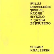 Poezja - Miłuj diabelskie pisklę, które wyszło z jajka zeps - Łukasz Krajewski - miniaturka - grafika 1