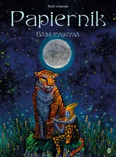 Papiernik. Bajki tygrysa - Powieści i opowiadania - miniaturka - grafika 1