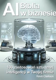 Biblia AI w biznesie - E-booki - biznes i ekonomia - miniaturka - grafika 1