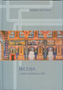Secesja z petrochemią w tle - Książki o kulturze i sztuce - miniaturka - grafika 1