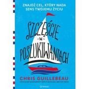 Poradniki psychologiczne - Helion Szczęście w poszukiwaniach Znajdź cel, który nada sens Twojemu życiu - Chris Guillebeau - miniaturka - grafika 1