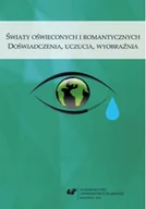 Felietony i reportaże - Światy oświeconych i romantycznych doświadczenia uczucia wyobraźnia - miniaturka - grafika 1