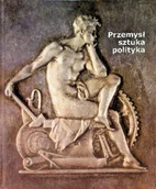 Książki o kulturze i sztuce - Przemysł sztuka polityka - miniaturka - grafika 1