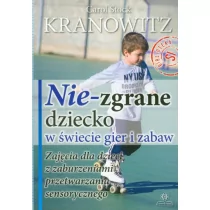 Harmonia Carol Stock Kranowitz Nie-zgrane dziecko w świecie gier i zabaw - Pedagogika i dydaktyka - miniaturka - grafika 1