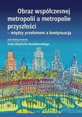 Kulturoznawstwo i antropologia - Obraz współczesnej metropolii a metropolie przyszłości - między przełomem a kontynuacją - Wydawnictwo Uniwersytetu Warszawskiego - miniaturka - grafika 1