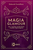 Psychologia - Magia glamour. Jak w czarujący sposób dostać wszystko czego pragniesz - miniaturka - grafika 1