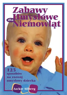 Zabawy umysłowe dla niemowląt. 125 sposobów na rozwój umysłowy dziecka - Miłość, seks, związki - miniaturka - grafika 1