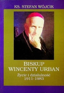 Biskup Wincenty Urban Życie i działalność 1911 - 1983 - Biografie i autobiografie - miniaturka - grafika 1