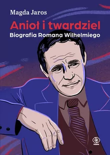 Anioł i twardziel. Biografia Romana Wilhelmiego - E-booki - biografie - miniaturka - grafika 1