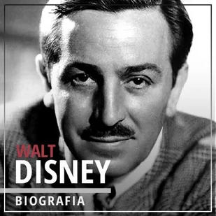 Walt Disney. Wizjoner z Hollywood (1901-1966) - Audiobooki - biografie - miniaturka - grafika 1