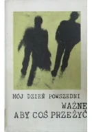 Biografie i autobiografie - Mój dzień powszedni Ważne Aby Coś Przeżyć - miniaturka - grafika 1