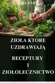 E-booki - poradniki - Zioła, które uzdrawiają. Receptury i ziołolecznictwo - miniaturka - grafika 1