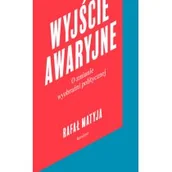 Felietony i reportaże - WYJŚCIE AWARYJNE O ZMIANIE WYOBRAŹNI POLITYCZNEJ Rafał Matyja - miniaturka - grafika 1
