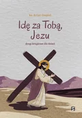Religia i religioznawstwo - Idę za Tobą, Jezu. Drogi krzyżowe dla dzieci - miniaturka - grafika 1