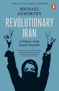 Michael Axworthy Revolutionary Iran A History of the Islamic Republic Second Edition) - Obcojęzyczne książki historyczne - miniaturka - grafika 1