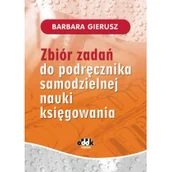 Finanse, księgowość, bankowość - Gierusz Barbara Zbiór zadań do podręcznika samodzielnej nauki księgowania - miniaturka - grafika 1