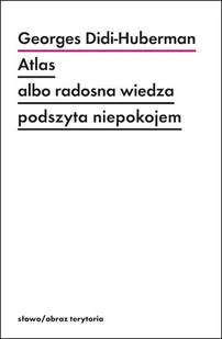 Słowo / obraz terytoria Atlas albo radosna wiedza podszyta niepokojem Georges Didi-Huberman - Kulturoznawstwo i antropologia - miniaturka - grafika 1