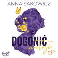 Audiobooki - literatura popularnonaukowa - Dogonić miłość Anna Sakowicz - miniaturka - grafika 1