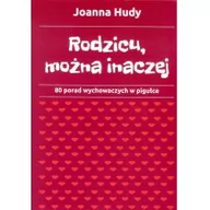 Poradniki dla rodziców - JOANNA HUDY JAK MÓWIĆ Rodzicu, można inaczej Joanna Hudy - miniaturka - grafika 1