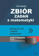Matematyka - Gałęska Ewa Zbiór zadań z matematyki z pełnymi rozwiązaniami dla klas VII i VIII. Geometria, statystyka i rachun - miniaturka - grafika 1