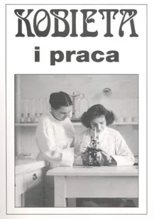 Kobieta i Praca Tom 6 - Historia świata - miniaturka - grafika 1