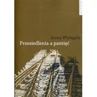 Powieści - Wydawnictwo Naukowe UMK Przesiedlenia a pamięć Wylegała Anna - miniaturka - grafika 1