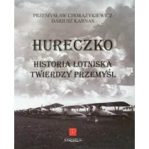 Chorążykiewicz Przemysław,  Karnas Dariusz Hureczko Historia Lotniska Twierdzy Przemyśl - Historia świata - miniaturka - grafika 2