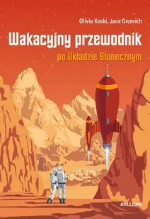 Jana Grcevich; Olivia Koski Wakacyjny przewodnik po Układzie Słonecznym - Poradniki hobbystyczne - miniaturka - grafika 1