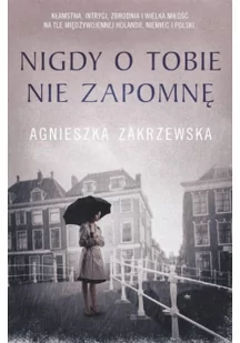 Nigdy O Tobie Nie Zapomnę Agnieszka Zakrzewska - Powieści - miniaturka - grafika 2