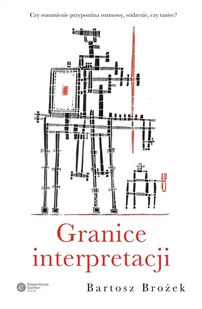 Copernicus Center Press Granice interpretacji - Bartosz Brożek - Filozofia i socjologia - miniaturka - grafika 2