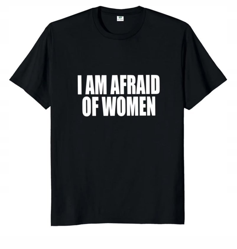 KOSZULKA Z NADRUKIEM ŚMIESZNA T-SHIRT I AM AFRAID OF WOMEN BOJE SIE KOBIET