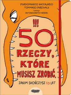 Mamania 50 rzeczy, które musisz zrobić zanim skończysz 13 lat - Pierdomenico Baccalario, Tommaso Percivale - Baśnie, bajki, legendy - miniaturka - grafika 2