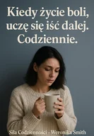 E-booki - biografie - Kiedy życie boli, uczę się iść dalej. Codziennie. - miniaturka - grafika 1