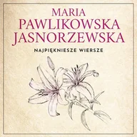 Audiobooki - literatura popularnonaukowa - Najpiękniejsze wiersze. 60 wybranych utworów w interpretacji Dagny Mikoś Maria Pawlikowska-Jasnorzewska - miniaturka - grafika 1