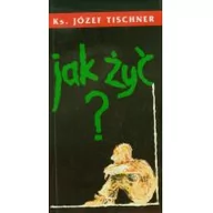 Poradniki psychologiczne - TUM Wydawnictwo Wrocławskiej Księgarni Archidiecez Jak żyć - Józef Tischner - miniaturka - grafika 1