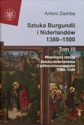 Historia Polski - Sztuka Burgundii i Niderlandów 1380-1500 Tom 3 - Antoni Ziemba - miniaturka - grafika 1
