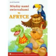 Książki edukacyjne - Daniluk Jacek Między nami zwierzakami w Afryce - miniaturka - grafika 1