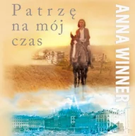 Historia Polski - Patrzę na mój czas - Anna Winner - miniaturka - grafika 1