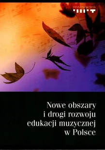 Nowe obszary i drogi rozwoju edukacji muzycznej w Polsce - Książki o kulturze i sztuce - miniaturka - grafika 1
