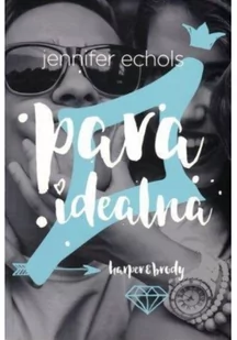Echols Jennifer Para idealna - mamy na stanie, wyślemy natychmiast - Powieści - miniaturka - grafika 3