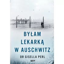 Byłam lekarką w Auschwitz Gisella Perl - Felietony i reportaże - miniaturka - grafika 1