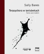Książki o kulturze i sztuce - Terpsychora w tenisówkach. Taniec post-modern - miniaturka - grafika 1