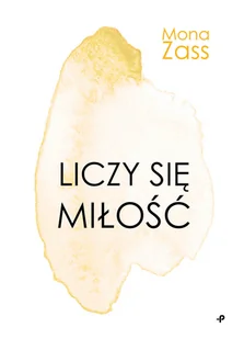 Liczy Się Miłość Mona Zass - Proza - miniaturka - grafika 1