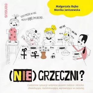 (Nie)grzeczni? Codzienne sytuacje widziane oczami rodzica i dziecka - Audiobooki - poradniki - miniaturka - grafika 1