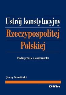 Ustrój konstytucyjny Rzeczypospolitej Polskiej. Podręcznik akademicki - E-booki - prawo Ustrój konstytucyjny Rzeczypospolitej Polskiej. Podręcznik akademicki - E-booki - prawo - miniaturka - grafika 1