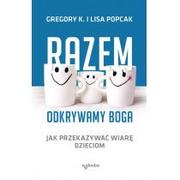 Religia i religioznawstwo - RAZEM ODKRYWAMY BOGA JAK PRZEKAZYWAĆ WIARĘ DZIECIOM Gregory K Popcak - miniaturka - grafika 1