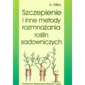 Podręczniki dla szkół wyższych - Szczepienie i inne metody rozmnażania roślin sadowniczych - Augustyn Mika - miniaturka - grafika 1