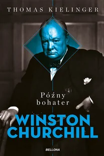 Późny bohater Biografia Winstona Churchilla Nowa - Biografie i autobiografie - miniaturka - grafika 2